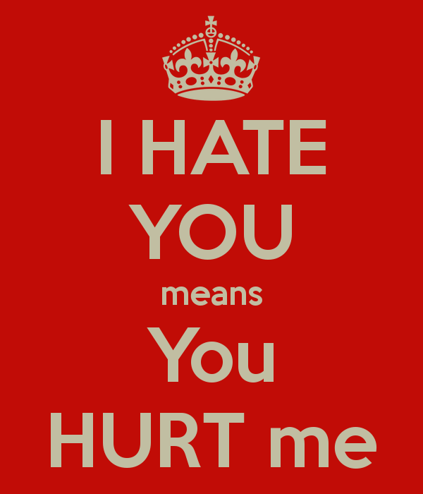 I-Hate-You-Means-You-Hurt-Me.png