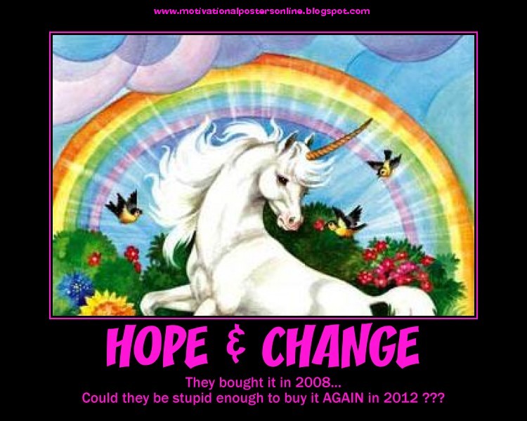 hope+change+and+unicorns+rainbows+gay+barack+obama+2012+voters+democrats++progressives+republicans+motivational+posters.jpg